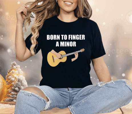 Bros Born To Finger A Minor Shirt