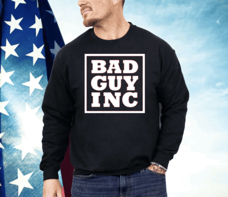 Chael Sonnen Bad Guy Inc Shirt