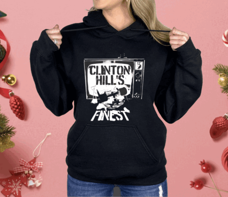 Clinton Hill finest as seen on tv Shirt