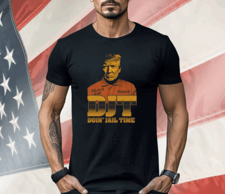 DJT Doin' Jail Time Shirt