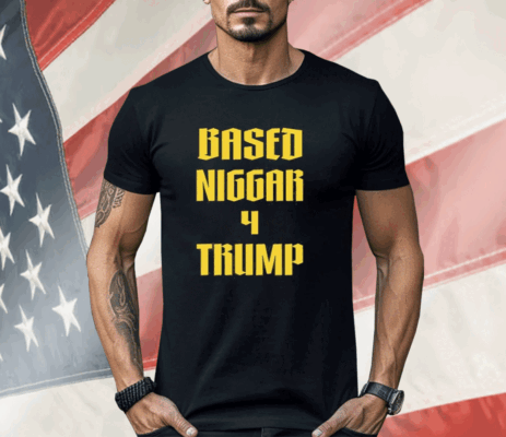 Derrick Gibson Based Niggar 4 Trump Shirt