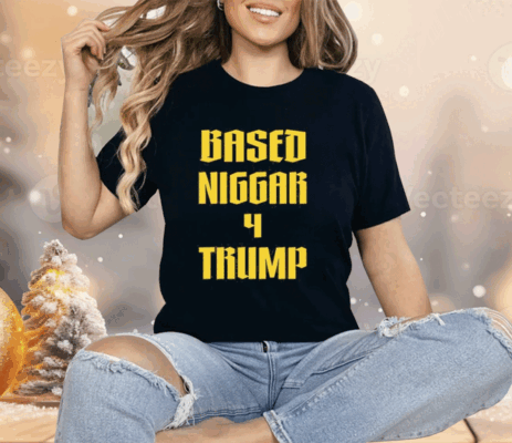 Derrick Gibson Based Niggar 4 Trump Shirt