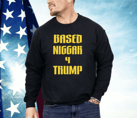 Derrick Gibson Based Niggar 4 Trump Shirt