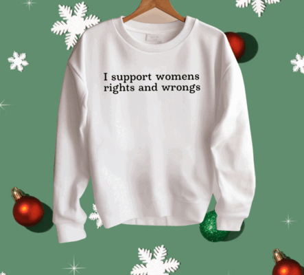 Didi Richards I Support Womens Rights And Wrongs Shirt