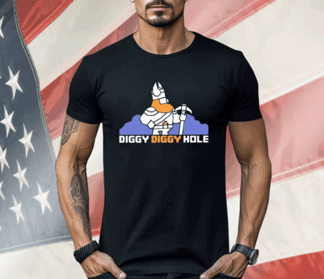 Diggy Diggy Hole Shirt