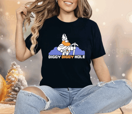 Diggy Diggy Hole Shirt