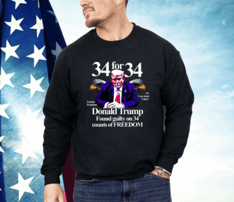 Donald Trump Found Guilty On 34 Counts Of Freedom Shirt