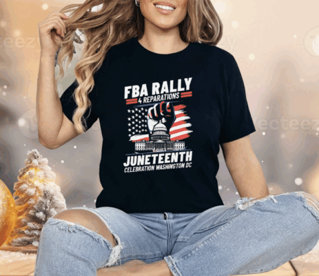 FBA Rally 4 Reparations Juneteenth Celebration Washington DC Shirt