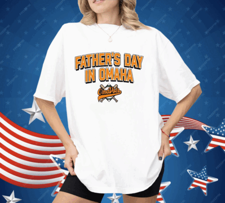 Father’s Day In Omaha Shirt