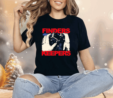 Fuckyoubaker Finders Keepers Shirt