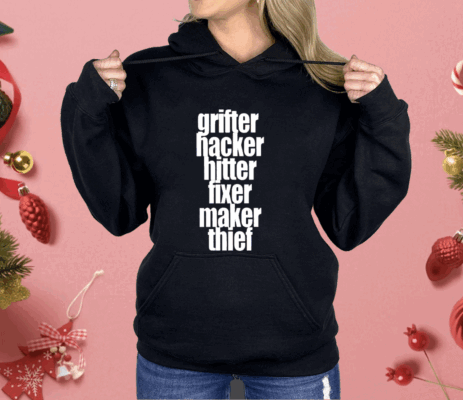 Grifter Hacker Hitter Fixer Maker Thief Shirt