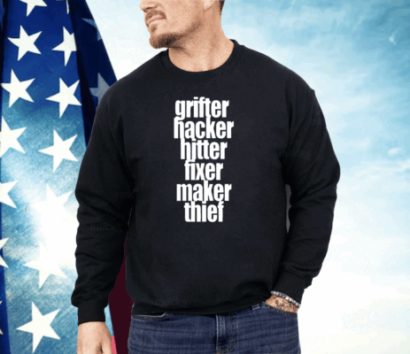 Grifter Hacker Hitter Fixer Maker Thief Shirt