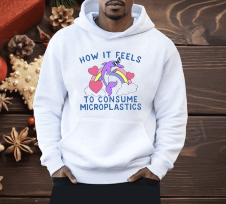 How It Feels To Consume Microplastics Shirt