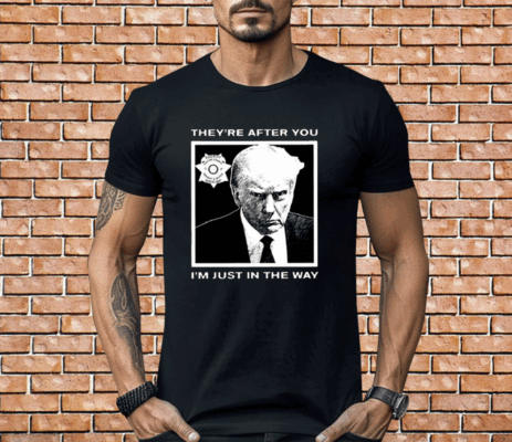 Howie Carr Trump Mugshot They’re After You I’m Just In The Way Shirt