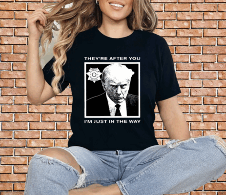 Howie Carr Trump Mugshot They’re After You I’m Just In The Way Shirt