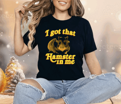 I Got That Hamster In Me 