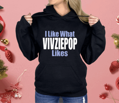 I Like What Vivziepop Likes Shirt