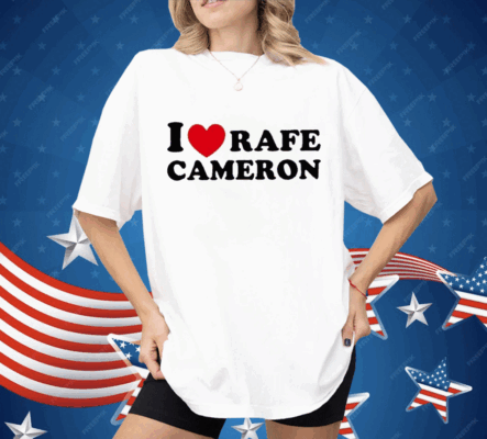 I Love Rafe Cameron Shirt