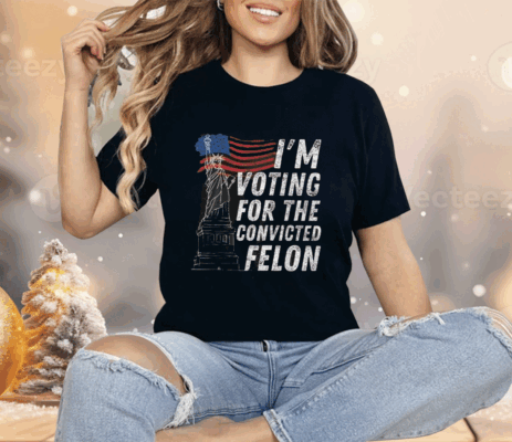 I’m Supporting The Convicted Felon Shirt