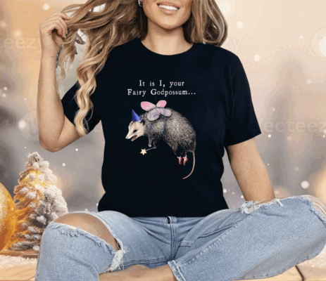 It Is I Your Fairy Godpossum Funny Fairy Godmother Shirt