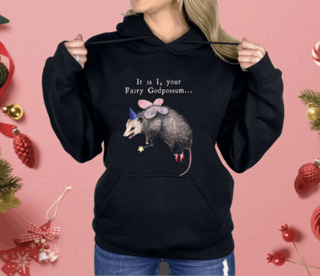 It Is I Your Fairy Godpossum Funny Fairy Godmother Shirt