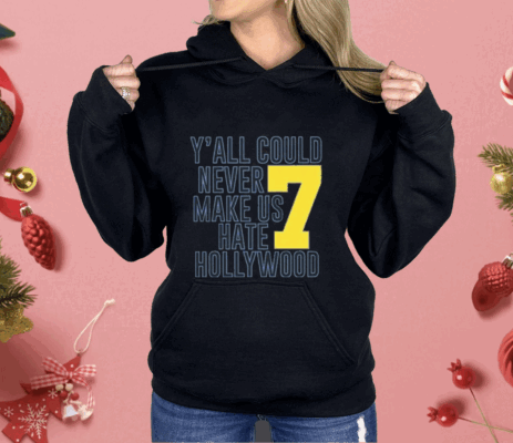 Jai Dash Y’all Could Never Make Us Hate Hollywood 7 Shirt