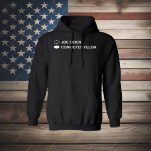 Joe Biden Convicted Felon Hoodie Shirt