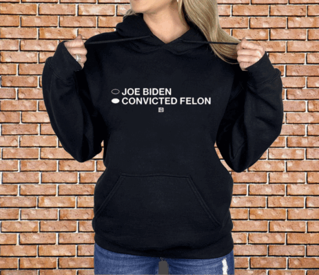 Joe Biden Convicted Felon Shirt