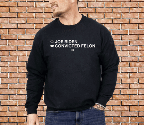 Joe Biden Convicted Felon Shirt