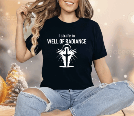 Kimber Prime I Strafe In Well Of Radiance Shirt