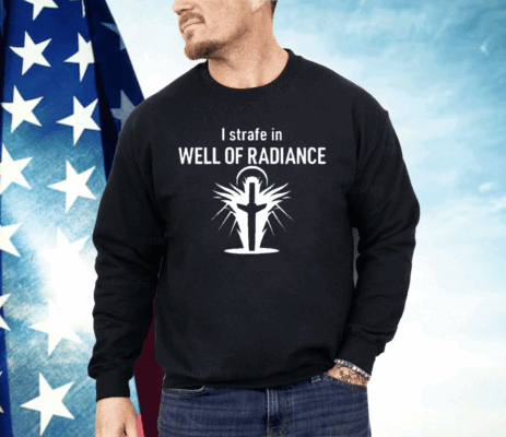 Kimber Prime I Strafe In Well Of Radiance Shirt