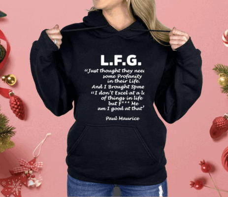 L.F.G. Just Thought They Needed Some Profanity In Their Life Shirt