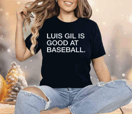 Luis Gil Is Good At Baseball Shirt