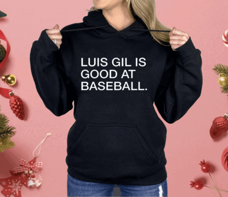 Luis Gil Is Good At Baseball Shirt