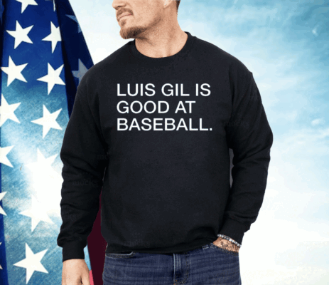 Luis Gil Is Good At Baseball Shirt