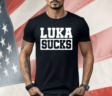 Luka Doncic Luka S*ks Shirt