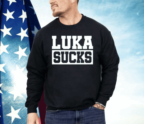 Luka Doncic Luka S*ks Shirt