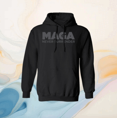 MAGA Never Surrender Black Hoodie Shirt