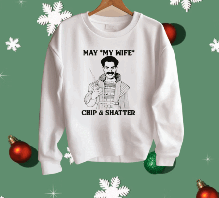 May My Wife Chip Shatter Shirt