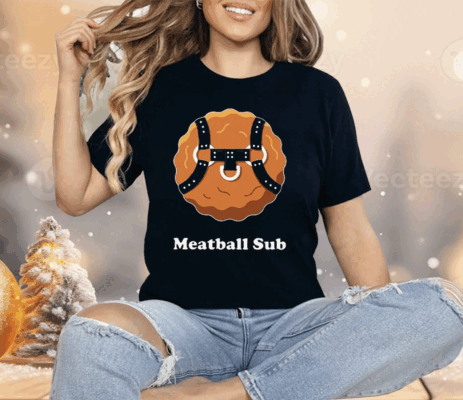 Meatball Sub Funny Sandwich Meatball Guy Shirt