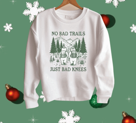 No Bad Trails Just Bad Knees Shirt