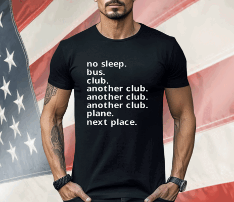 No Sleep Bus Club Another Club Plane Next Place Shirt