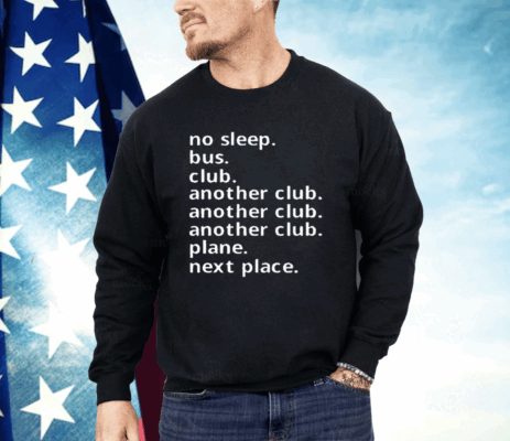 No Sleep Bus Club Another Club Plane Next Place Shirt