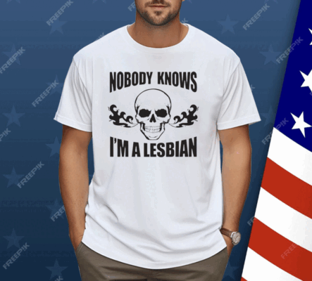 Nobody Now I’m A Lesbian Shirt