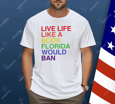 Pride Live Like A Book Florida Would Ban Shirt