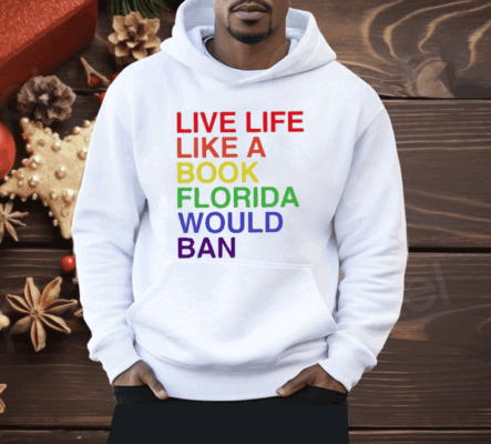 Pride Live Like A Book Florida Would Ban Shirt