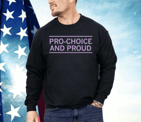 Pro-Choice and Proud Shirt