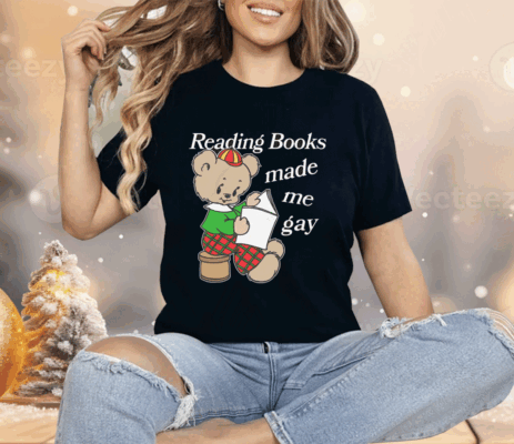 Reading Books Made Me Gay Shirt