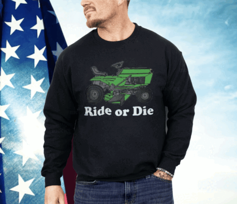 Ride Or Die Shirt