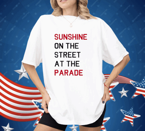 Sunshine On The Street At The Parade Shirt - Image 4